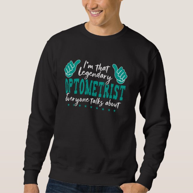 Funny Profession Zitat Legendary Optometriker Sweatshirt (Vorderseite)