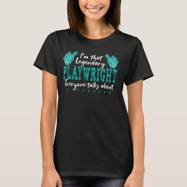 Funny Profession Zitat Legendary Playwright T-Shirt (Vorderseite)