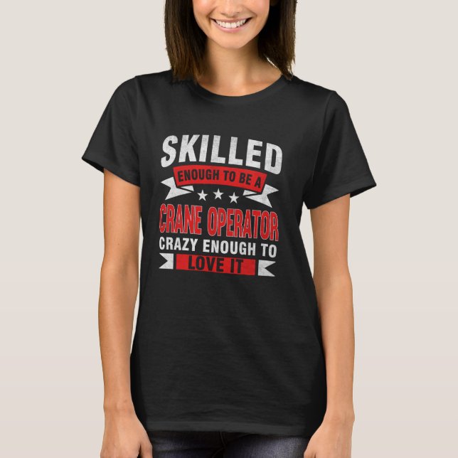 Funny Professionals Qualified Crane Operator T-Shirt (Vorderseite)