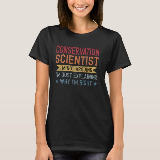 Funny Professionce Quote Conservation Scientist T-Shirt (Vorderseite)