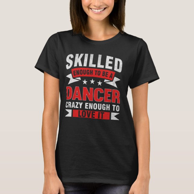 Funny Professionelle Quote Qualified Dancer T-Shirt (Vorderseite)
