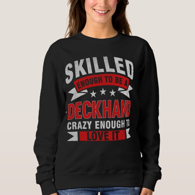 Funny Professionelle Zitat Geschickte Deckhand Sweatshirt (Vorderseite)