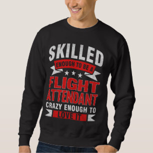 Funny Professionelle Zitat Geschickte Flugbegleite Sweatshirt