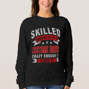 Funny Professionelle Zitat Geschickter Zollmakler Sweatshirt