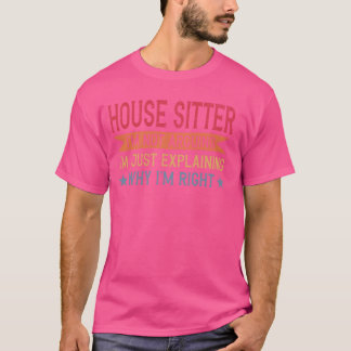 Funny Professionelle Zitat House Sitter T-Shirt