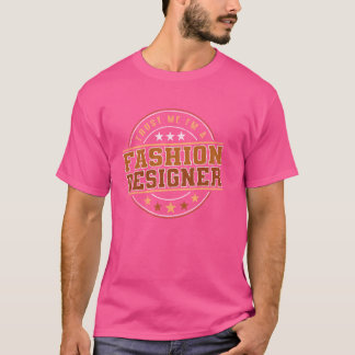 Funny Professionelle Zitat ist ein Mode-Designer T-Shirt