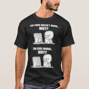 Funny Programmer - Code funktioniert Warum Meme-T- T-Shirt