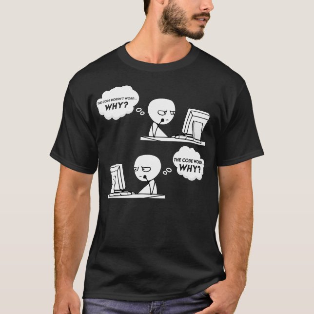 Funny Programmer Computer Code Works Why Meme Codi T-Shirt (Vorderseite)