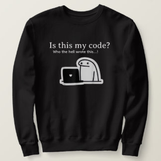 Funny Programmer Meme | Is This My Code? Sweatshirt