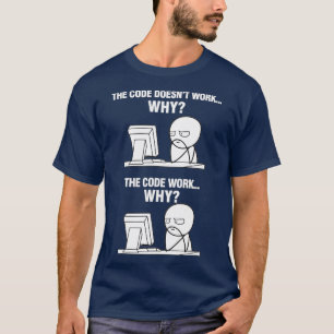 Funny Programmer Programmiercode funktioniert, war T-Shirt