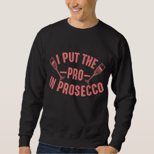 Funny Prosecco Lover Geschenk für Alkohol Wein Dri Sweatshirt