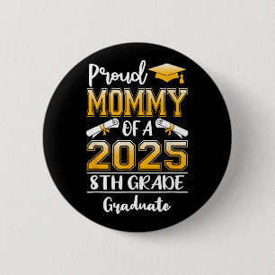 Funny Proud Mommy von einer Cl of 2025 8th Grade G Button