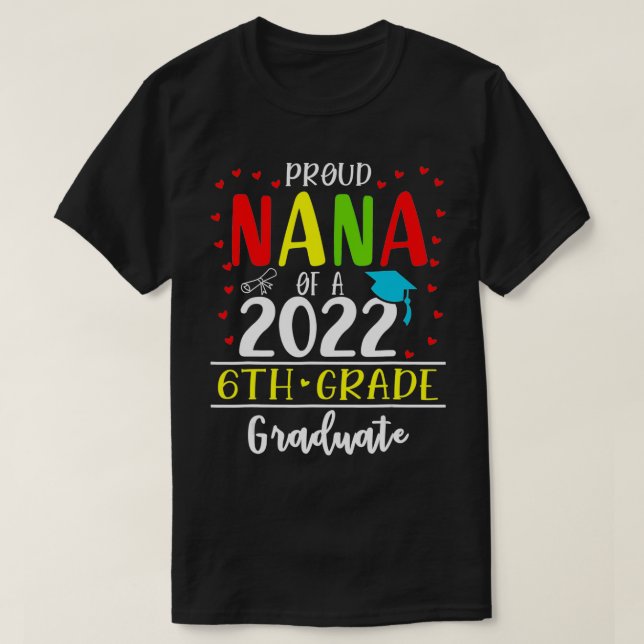 Funny Proud Nana of a Class of 2022 6th Grade Grad T-Shirt (Design vorne)
