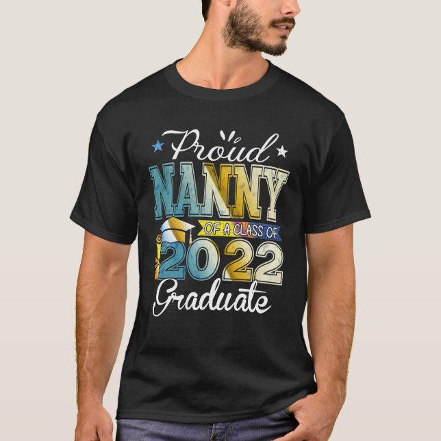 Funny Proud Nanny Of A Class Of 2022 Graduate Seni T-Shirt (Vorderseite)