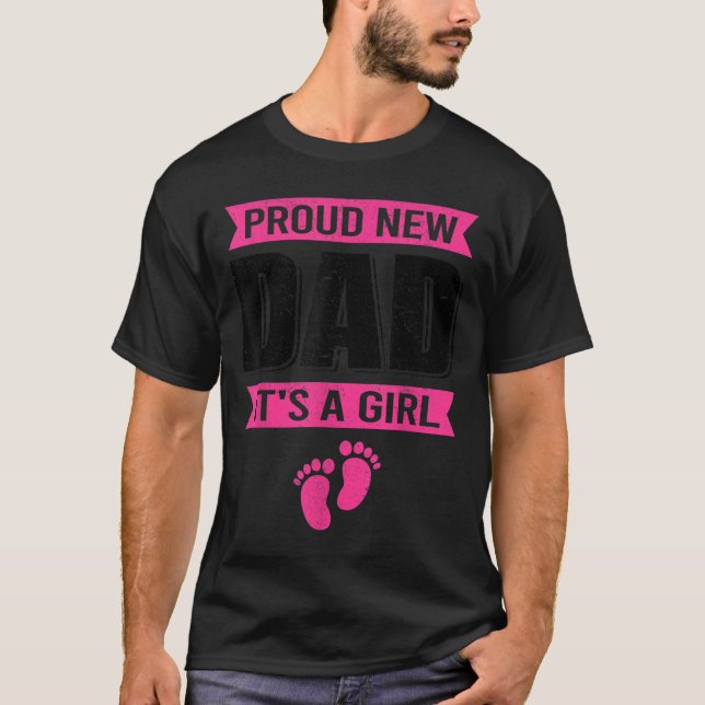 Funny Proud New Dad It's A Girl Gift For Men Cool  T-Shirt (Vorderseite)