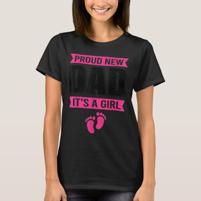 Funny Proud New Dad It's A Girl Gift For Men Cool  T-Shirt (Vorderseite)