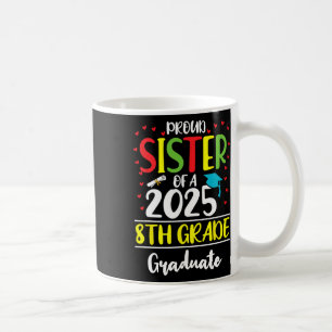 Funny Proud-Schwester einer Cl of 2025 8th Grade G Kaffeetasse
