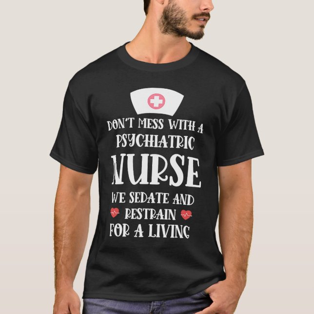 Funny Psychiatric Nurse Sedate and Restrain For A  T-Shirt (Vorderseite)