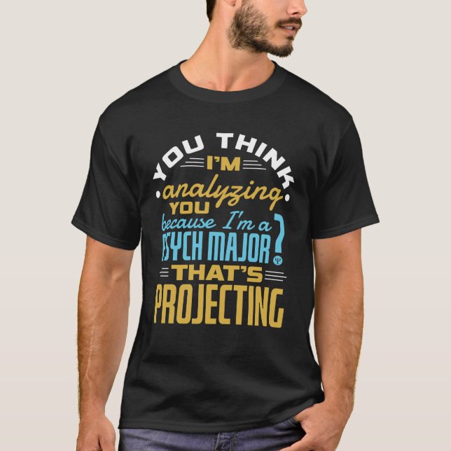 Funny Psychology Major Psychology Student Projecti T-Shirt (Vorderseite)