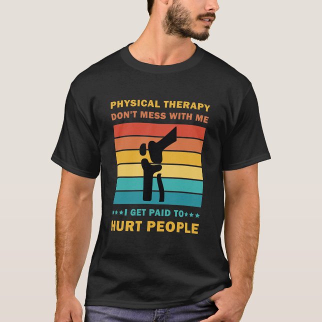 Funny PT Physical Therapy Gift Therapist T-Shirt (Vorderseite)