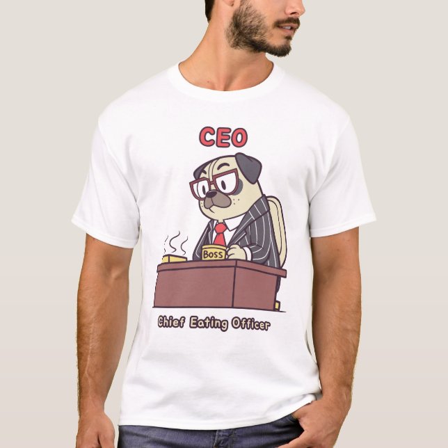 Funny Pug CEO - Chief Eating Officer Office Humor T-Shirt (Vorderseite)