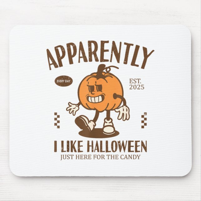 Funny Pumpkin Apparently, I Like Halloween  Mousepad (Vorne)