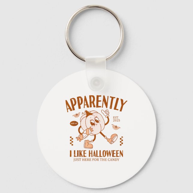 Funny Pumpkin Apparently, I Like Halloween  Schlüsselanhänger (Vorderseite)