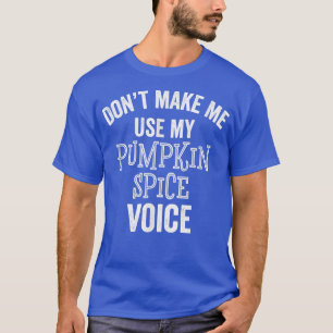 Funny Pumpkin Gewürz Stimme Herbst über Latte T-Shirt