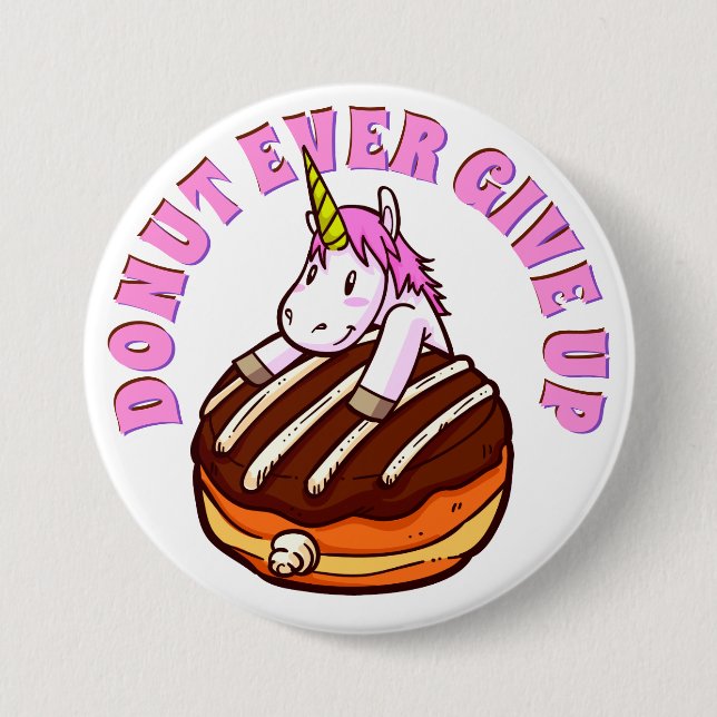 Funny Pun Donut je aufgeben Einhorn Button (Vorderseite)