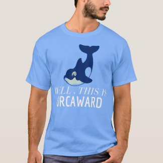 Funny Pun Orca Killer Whale Geschenk gut Dies ist  T-Shirt