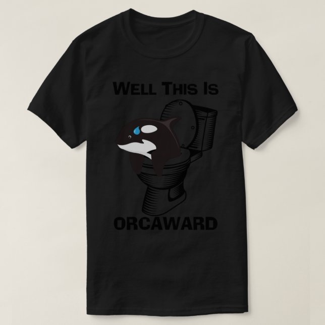 Funny Pun Orca Whale, das ist Orcaward, Toilettenh T-Shirt (Design vorne)