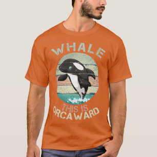 Funny Pun Orca Whale Graphic Well This Is Orcaward T-Shirt
