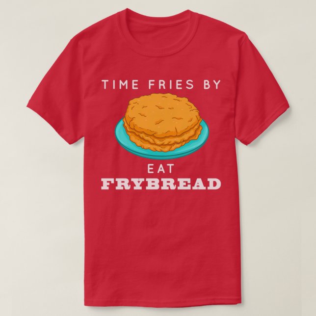Funny Pun Time Fries von Frybread Indianeramerikan T-Shirt (Design vorne)