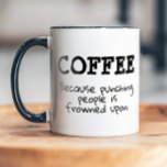 Funny Punching Frowned upon Sarcastic Tasse<br><div class="desc">Kaffee - weil Stanzen von Leuten eingefroren ist. Eine lustige Kaffee- oder Teekocher-Tasse für Freunde,  Mitarbeiter oder Chefs.</div>