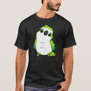 Funny Quaker Parrot Lover Donx27t Erzähl mir, was T-Shirt