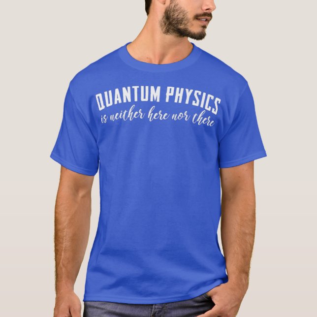 Funny Quantum Physics to Shirt (Vorderseite)