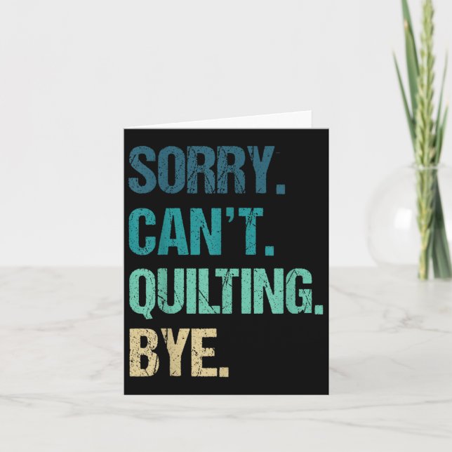 Funny Quilting für Frauen Sorry kann nicht aufhöre Karte (Vorderseite)
