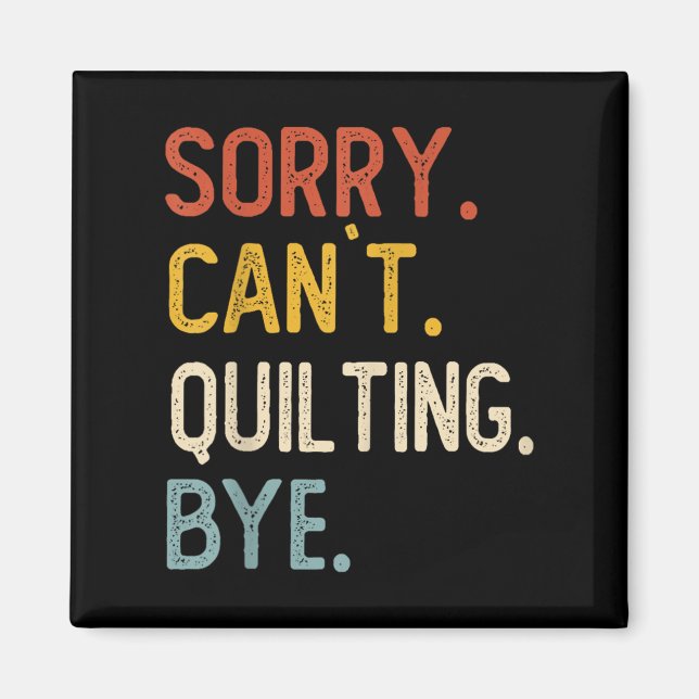 Funny Quilting für Frauen Sorry kann nicht aufhöre Magnet (Vorne)