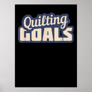 Funny Quilting Goals Quilting Poster