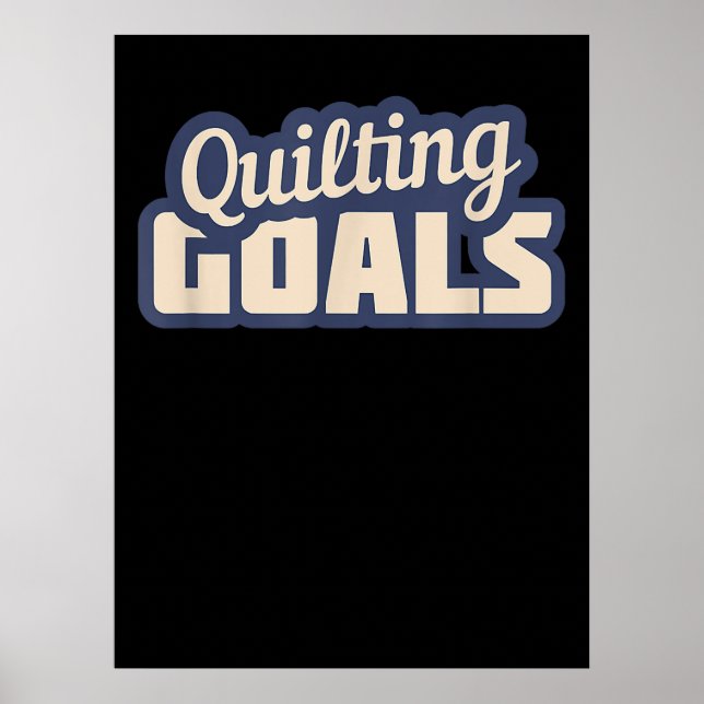 Funny Quilting Goals Quilting Poster (Vorne)