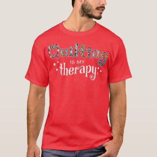 Funny Quilting ist meine Therapiegeschenk-Neuheit T-Shirt