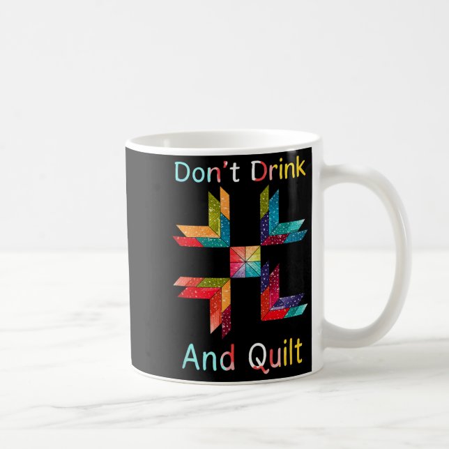 Funny Quilting Sewing Don't Drink And Quilt Gift F Kaffeetasse (Rechts)