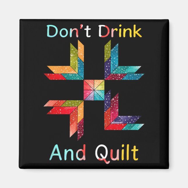 Funny Quilting Sewing Don't Drink And Quilt Gift F Magnet (Vorne)