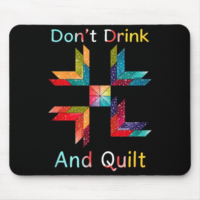 Funny Quilting Sewing Don't Drink And Quilt Gift F Mousepad (Vorne)