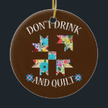 Funny Quilting Sewing Quilt Quilter Ohrts Keramik Ornament<br><div class="desc">Funny Quilting Sewing Quilt Quilter Ohrs Gift. Perfect gift for your dad,  mom,  dad,  men,  women,  friend and family members on Thanksgiving Day,  Christmas Day,  Mothers Day,  Fathers Day,  4th of July,  1776 Independent Day,  Veterans Day,  Halloween Day,  Patrick's Day</div>