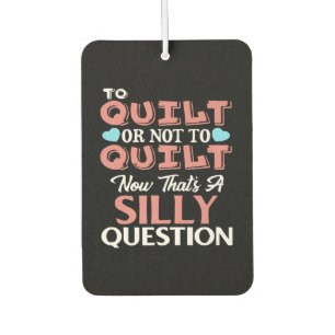 Funny Quilting Zitat zu quilt oder nicht zu quilt Autolufterfrischer
