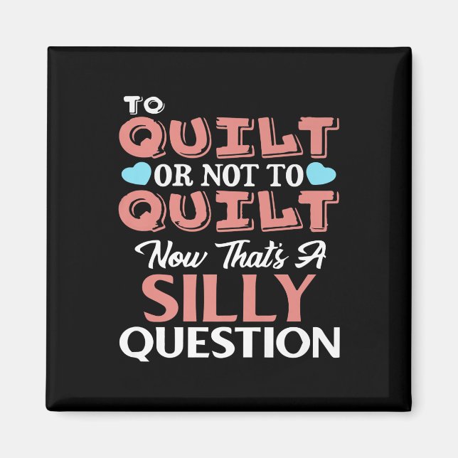 Funny Quilting Zitat zu quilt oder nicht zu quilt Magnet (Vorne)