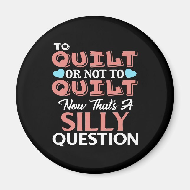 Funny Quilting Zitat zu quilt oder nicht zu quilt Magnet (Vorne)