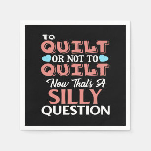 Funny Quilting Zitat zu quilt oder nicht zu quilt Serviette