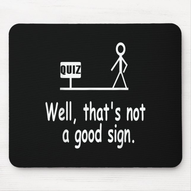Funny Quiz Joke Stick Figure Not A Great Sign Pun  Mousepad (Vorne)